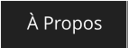 À Propos