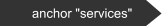 anchor "services"